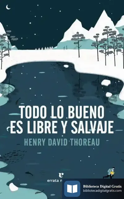 Descargar Todo Lo Bueno Es Libre Y Salvaje de Henry David Thoreau