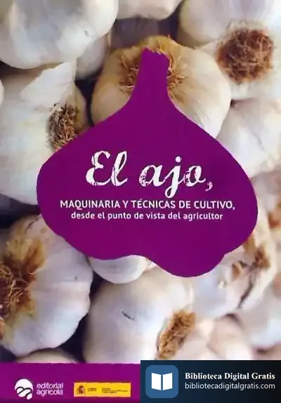 Descargar El Ajo. Maquinaria Y Técnicas De Cultivo, Desde El Punto De Vista Del Agricultor de Herminio Tribaldos Campos