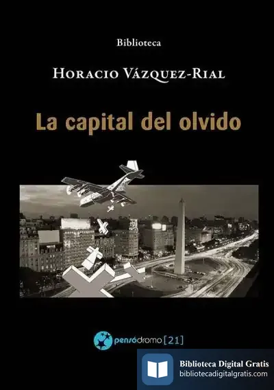 Descargar La Capital Del Olvido de Horacio Vázquez Rial