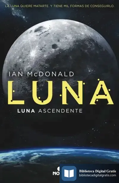 Descargar Luna Ascendente (Trilogía Luna 3) de Ian Mcdonald