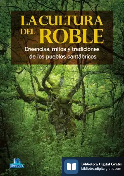 Descargar La Cultura Del Roble: Creencias,Mitos Y Tradiciones De Los Pueblos Cantábricos de Ignacio Abella Mina