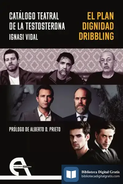 Descargar Catálogo Teatral De La Testosterona. El Plan / Dignidad / Dribbling