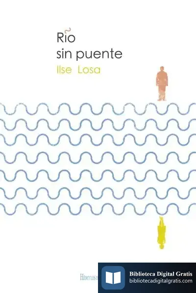 Descargar Río Sin Puente de Ilse Losa