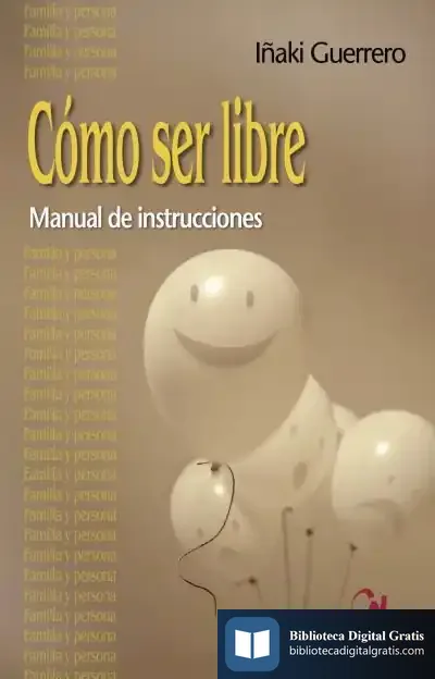 Descargar Cómo Ser Libre de Iñaki Guerrero Ostolaza