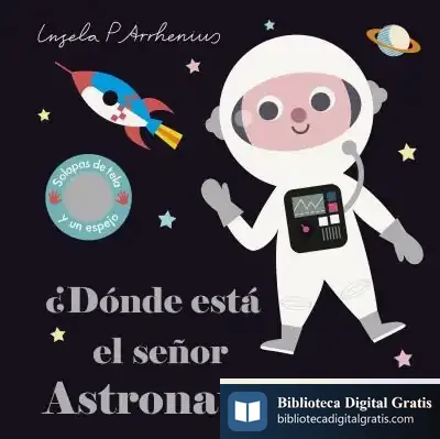 Descargar ¿Dónde Está El Señor Astronauta? de Ingela P. Arrhenius