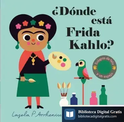 Descargar ¿Dónde Está Frida Kahlo? de Ingela P. Arrhenius