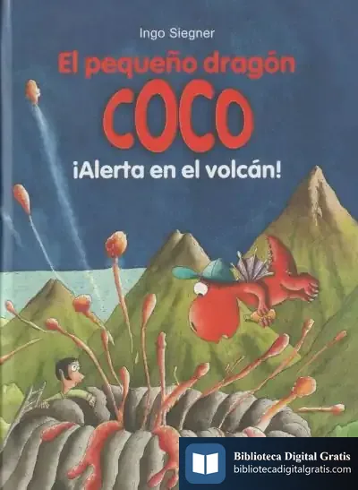 Descargar El Pequeño Dragón Coco: ¡Alerta En El Volcán! de Ingo Siegner