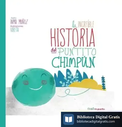 Descargar La Increíble Historia Del Puntito Chimpún de Inmaculada Muñoz Moreno
