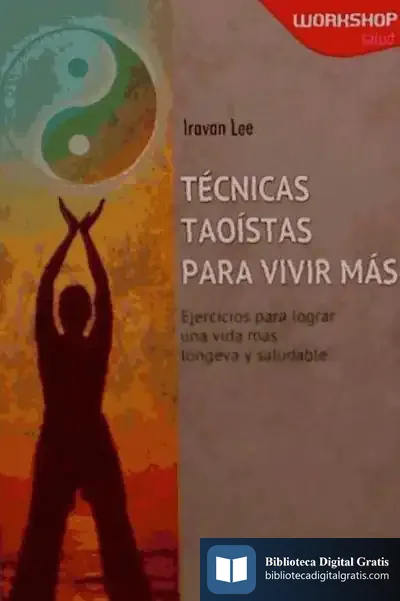 Descargar Técnicas Taoístas Para Vivir Más de Iravan Lee