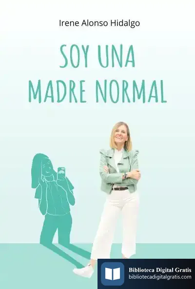 Descargar Soy Una Madre Normal de Irene Alonso Hidalgo