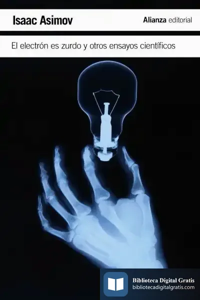 Descargar El Electrón Es Zurdo Y Otros Ensayos Científicos de Isaac Asimov