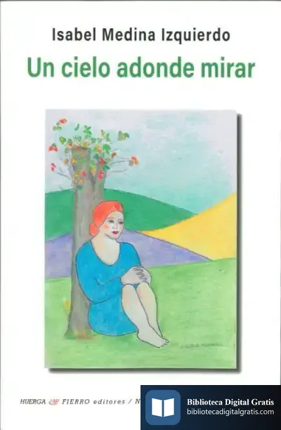 Descargar Un Cielo A Donde Mirar de Isabel Medina Izquierdo