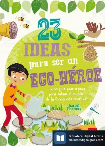 Descargar 23 Ideas Para Ser Un Eco-Héroe de Isabel Thomas
