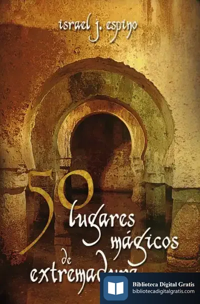 Descargar 50 Lugares Mágicos De Extremadura de Israel Jiménez Espino