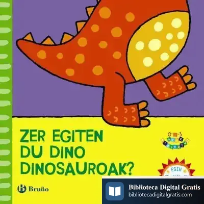 Descargar Zer Egiten Du Dino Dinosaurioak? de Itxaso Astigarraga Loyola