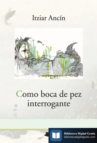 Descargar Como Boca De Pez Interrogante de Itziar Ancín