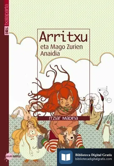 Descargar Arrtixu Eta Mago Zurien Anaidia de Itziar Madina Elgezabal