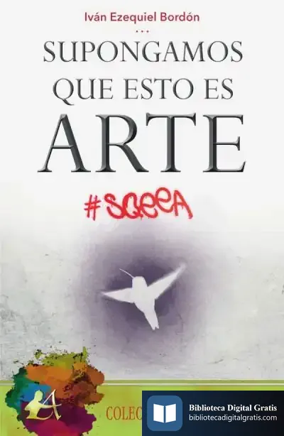 Descargar Supongamos Que Esto Es Arte de Iván Ezequiel Bordón