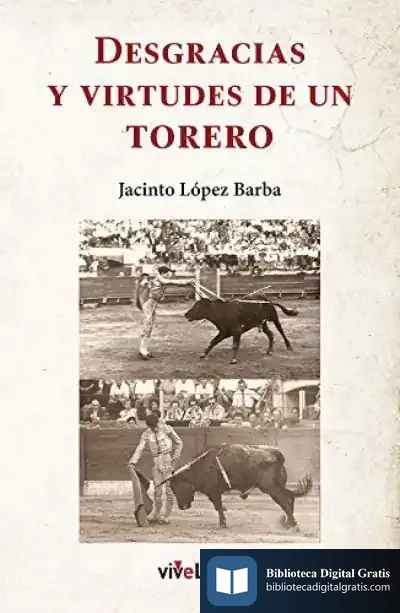 Descargar Desgracias Y Virtudes De Un Torero de Jacinto López Barba