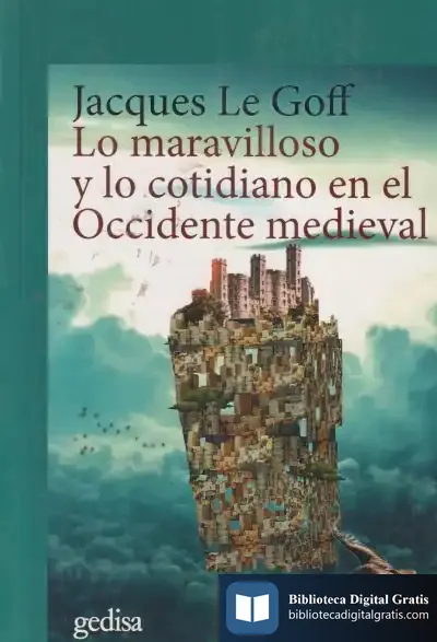 Descargar Lo Maravilloso Y Lo Cotidiano En El Occidente Medieval de Jacques Le Goff
