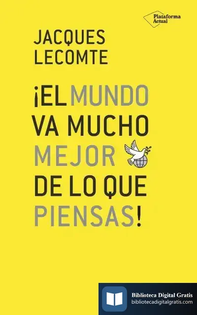 Descargar ¡El Mundo Va Mucho Mejor De Lo Que Piensas! de Jacques Lecomte