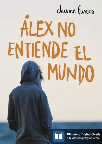 Descargar Álex No Entiende El Mundo de Jaime Funes Artiaga