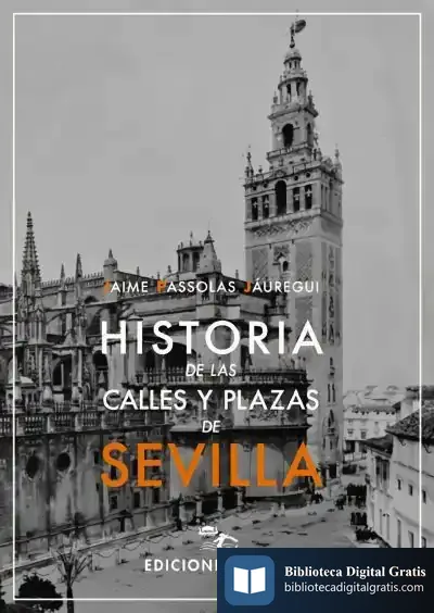 Descargar Historia De Las Calles Y Plazas De Sevilla de Jaime Passolas Jáuregui