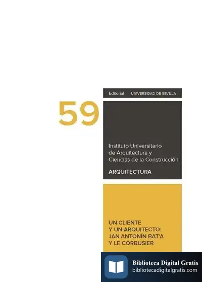 Descargar Un Cliente Y Un Arquitecto: Jan Antonín Bat'A Y Le Corbusier de Jaime Prior y Llombart