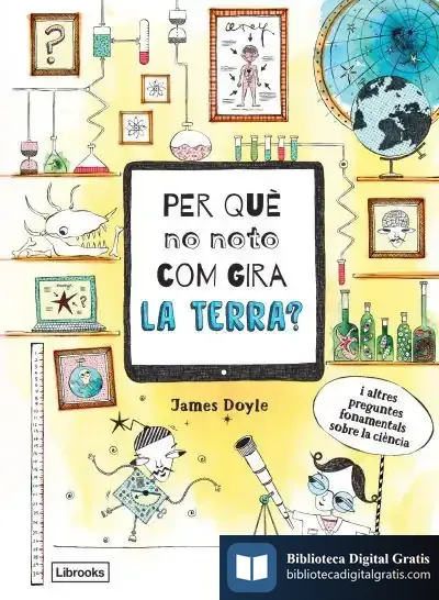 Descargar Per Què No Noto Com Gira La Terra? de James Doyle