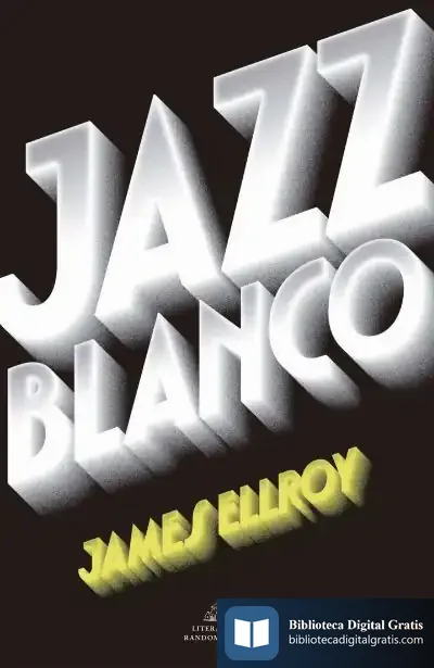 Descargar Jazz Blanco (Cuarteto De Los Ángeles 4) de James Ellroy