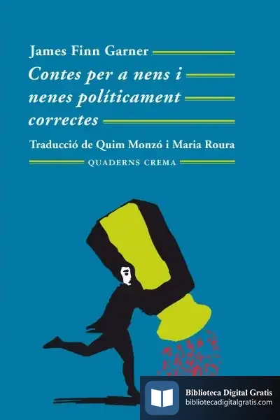 Descargar Contes Per A Nens I Nenes Políticament Correctes de James Finn Garner