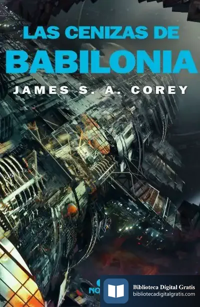 Descargar Las Cenizas De Babilonia (The Expanse 6) de James S. A. Corey