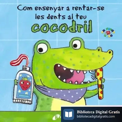 Descargar Com Ensenyar A Rentar-Se Les Dents Al Teu Cocodril