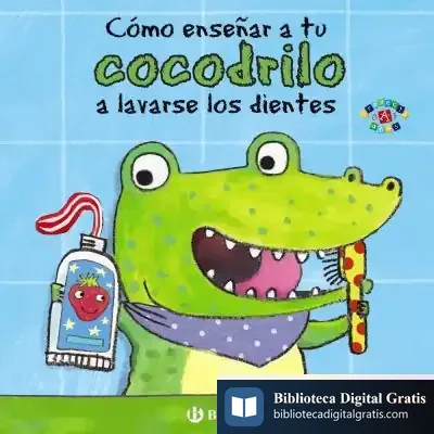 Descargar Cómo Enseñar A Tu Cocodrilo A Lavarse Los Dientes