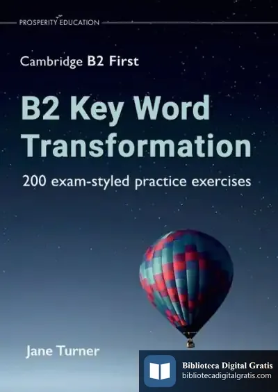 Descargar B2 Key Word Transformation: 200 Exam-Styled Practice Exercises