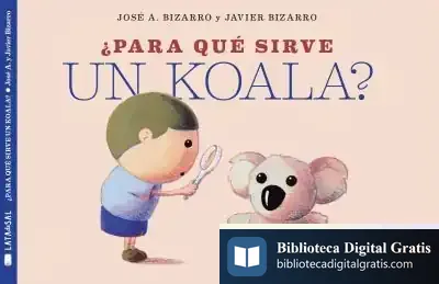 Descargar ¿Para Qué Sirve Un Koala? de Javier Bizarro Benítez