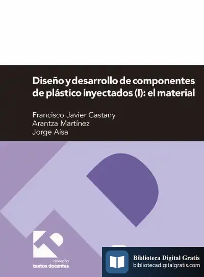 Descargar Diseño Y Desarrollo De Componentes De Plástico Inyectados Vol 1 de Javier Castany Valeri