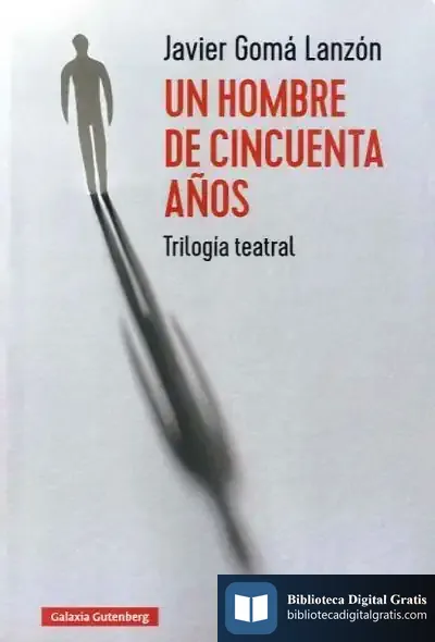 Descargar Un Hombre De Cincuenta Años de Javier Gomá Lanzón