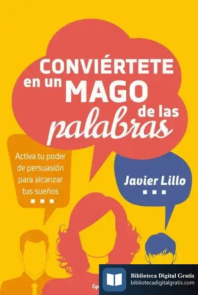 Descargar Conviértete En Un Mago De Las Palabras: Activa Tu Poder De Persuasión Para Alcanzar Tus Sueños