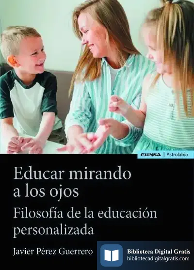 Descargar Educar Mirando A Los Ojos de Javier Pérez Guerrero