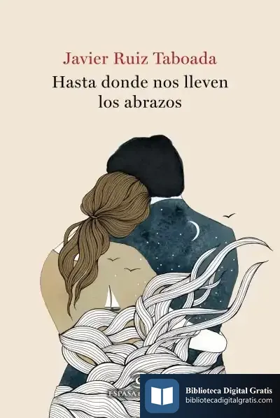 Descargar Hasta Donde Nos Lleven Los Abrazos de Javier Ruiz Taboada