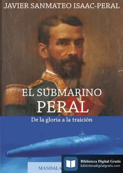 Descargar El Submarino Peral De La Gloria A La Traición de Javier Sanmateo Isaac Peral