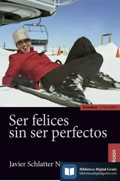 Descargar Ser Felices Sin Ser Perfectos de Javier Schlatter Navarro