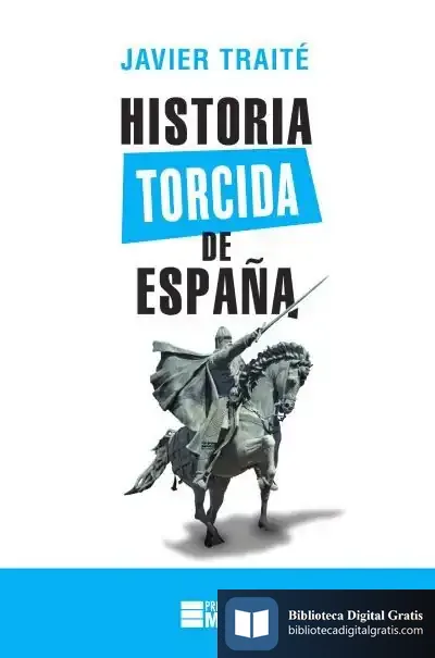 Descargar Historia Torcida De España de Javier Traité