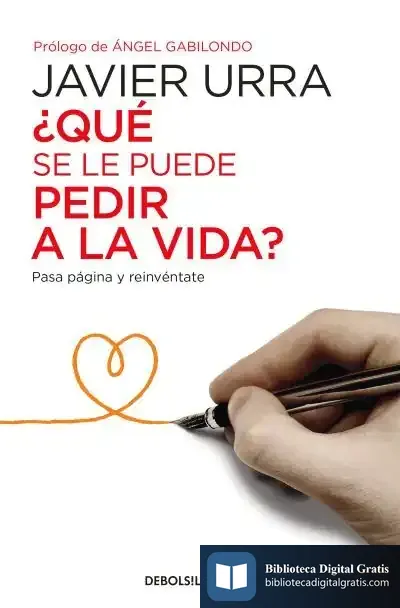 Descargar ¿Qué Se Le Puede Pedir A La Vida? de Javier Urra