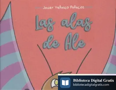 Descargar Las Alas De Ale de Javier Velasco Palacios