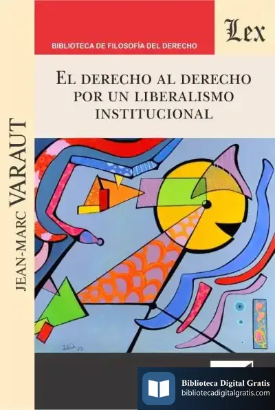 Descargar Derecho Al Derecho Por Un Liberalismo Institucional, El