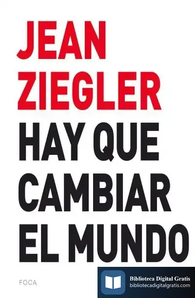 Descargar Hay Que Cambiar El Mundo de Jean Ziegler