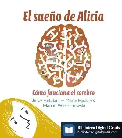 Descargar El Sueño De Alicia: Como Funciona El Cerebro de Jerzy Vetulani