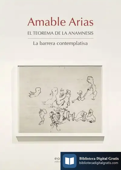 Descargar Amable Arias. El Teorema De La Anamnesis. La Barrera Contemplativa